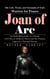 Joan of Arc: The Life, Trials, and Triumphs of God’s Warrior for France (An Enthralling Guide to a Peasant Girl’s Rise in Medieval France and Her Timeless Legacy as a National Heroine)