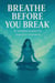 Breathe Before You Break: A Mindful Toolkit for Stressful Moments