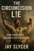 The Circumcision Lie: How Your Body Became a Battleground
