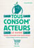 Tous consom'acteurs ! Le guide pour changer son quotidien