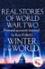 Real Stories of World War Two - Personal accounts inspired by Ken Follett's Winter of the World