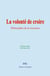 La volonté de croire - Philosophie de la croyance