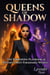Queens of Shadow: The Forbidden Playbook of History's Most Formidable Women