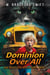 Dominion Over All - Zak Bates Eco-adventure Series, #1