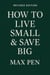 How to Live small & Save big