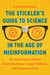 The Stickler's Guide to Science in the Age of Misinformation - The Real Science Behind Hacky Headlines, Crappy Clickbait, and Suspect Sources