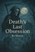 Death’s Last Obsession