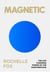Magnetic - The Secret to Manifesting Health, Wealth, Love and Happiness (A Guide to Becoming the Best Version of Yourself)