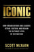ICONIC - How Organizations and Leaders Attain, Sustain, and Regain the Highest Level of Distinction
