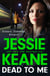 Dead To Me - the explosive new thriller from Queen of the Underworld Jessie Keane