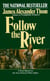 Follow the River - A Novel