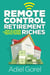 Remote Control Retirement Riches: How to Change Your Future with Rental Homes