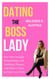 Dating the Boss Lady: How Men Navigate Relationships With Ambitious Women and What It Takes to Make Love Work