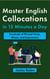 Master English Collocations in 15 Minutes a Day:Hundreds of Phrasal Verbs, Idioms, and Expressions