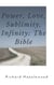 Power, Love, Sublimity, Infinity: The Bible