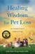 Healing Wisdom for Pet Loss - An Animal Lover's Guide to Grief