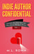 Indie Author Confidential 4 - Indie Author Confidential, #4