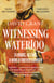 Witnessing Waterloo - 24 Hours, 48 Lives, A World Forever Changed