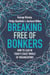 Breaking Free of Bonkers - How to Lead in Today's Crazy World of Organizations