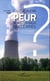 Faut-il avoir peur de nos centrales nucléaires ? - Pourra-t-on s'en passer ?