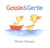 Gossie and Gertie