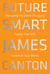 Future Smart - Managing the Game-Changing Trends that Will Transform Your World