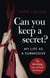 Can You Keep a Secret?