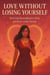Love Without Losing Yourself: Setting Boundaries That Protect Your Heart