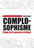 Complosophisme – Éloge de la pensée critique