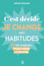 C'est décidé, je change mes habitudes