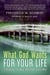 What God Wants for Your Life - Finding Answers to the Deepest Questions