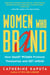 Women Who Brand - How Smart Women Promote Themselves and Get Ahead