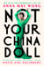 Not Your China Doll - The Wild and Shimmering Life of Anna May Wong
