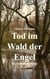 Tod im Wald der Engel - Ein Neuss-Krimi