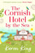 The Cornish Hotel by the Sea - The perfect uplifting summer read