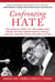 Confronting Hate - The Untold Story of the Rabbi Who Stood Up for Human Rights, Racial Justice, and Religious Reconciliation