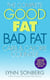 The Complete Good Fat/ Bad Fat, Carb & Calorie Counter