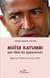 Moïse Katumbi par-delà les apparences - Regard sur l'itinéraire d'un homme d'Etat