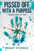 Pissed Off with a Purpose