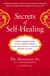 Secrets of Self-Healing - Harness Nature's Power to Heal Common Ailments, Boost Your Vitality,and Achieve Optimum Wellness