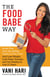 The Food Babe Way - Break Free from the Hidden Toxins in Your Food and Lose Weight, Look Years Younger, and Get Healthy in Just 21 Days!