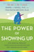 The Power of Showing Up - How Parental Presence Shapes Who Our Kids Become and How Their Brains Get Wired