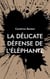 La délicate défense de l'éléphante - Version Gros caractères