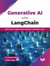 Generative AI with LangChain: Build smart AI apps using LangChain and Python tools