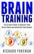 Brain Training: The Ultimate Guide to Increase Your Brain Power and Improving Your Memory (Brain Exercise, Concentration, Neuroplasticity, Mental Clarity, Brain Plasticity)
