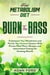 Fast Metabolism Diet: BURN THE BASS - Turboboost Your Metabolism and Fortify Your Immune System With Proven Meal Plans, Recipes, and Intermittent Fasting For Amazing Results