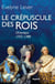 Le crépuscule des rois - Chronique, 1757-1789