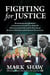 Fighting for Justice - The Improbable Journey to Exposing Cover-Ups about the JFK Assassination and  the Deaths of Marilyn Monroe and Dorothy Kilgallen