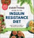 The Everything Guide to the Insulin Resistance Diet - Lose Weight, Reverse Insulin Resistance, and Stop Pre-Diabetes