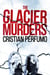 The Glacier Murders - Laura Badia, forensic detective in Patagonia, #1